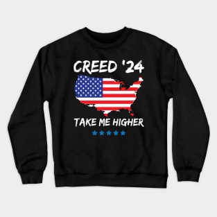 Creed 24 Take Me Higher Creed For President 2024 Crewneck Sweatshirt